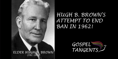 Hugh B. Brown tried several times to end the priesthood and temple ban in the 1960s.