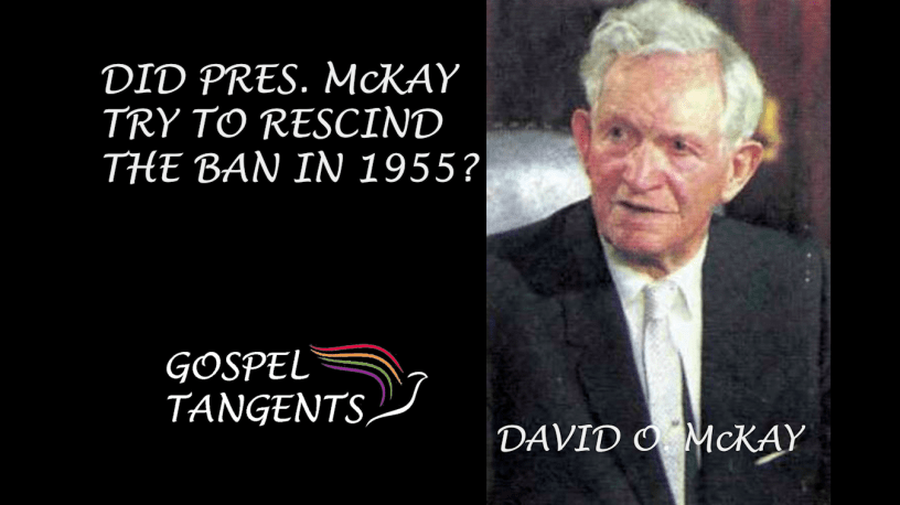 President McKay considered lifting the ban in 1955 but was worried about reaction in the South.