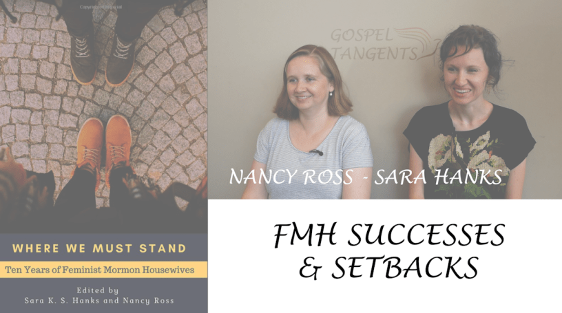 Dr. Nancy Ross and Sara Hanks, co-authors of "Where We Must Stand", discuss the first 10 years blogging at Feminist Mormon Housewives.