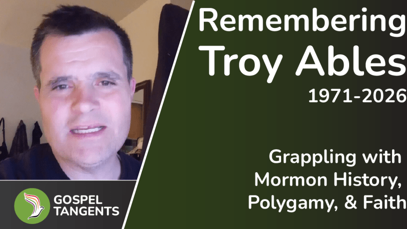 Troy Ables and Rick B discussed messy Mormon history. Troy passed away unexpectedly Jan 15, 2026.
