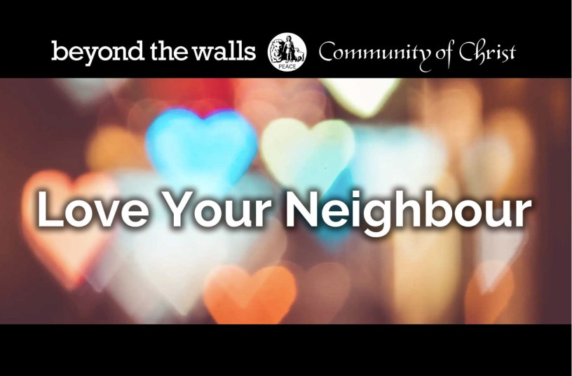 "Love Your Neighbor", with a background collage of hearts, serves as the title card for Beyond the Walls, an inclusive church service from Centre Place and Community of Christ